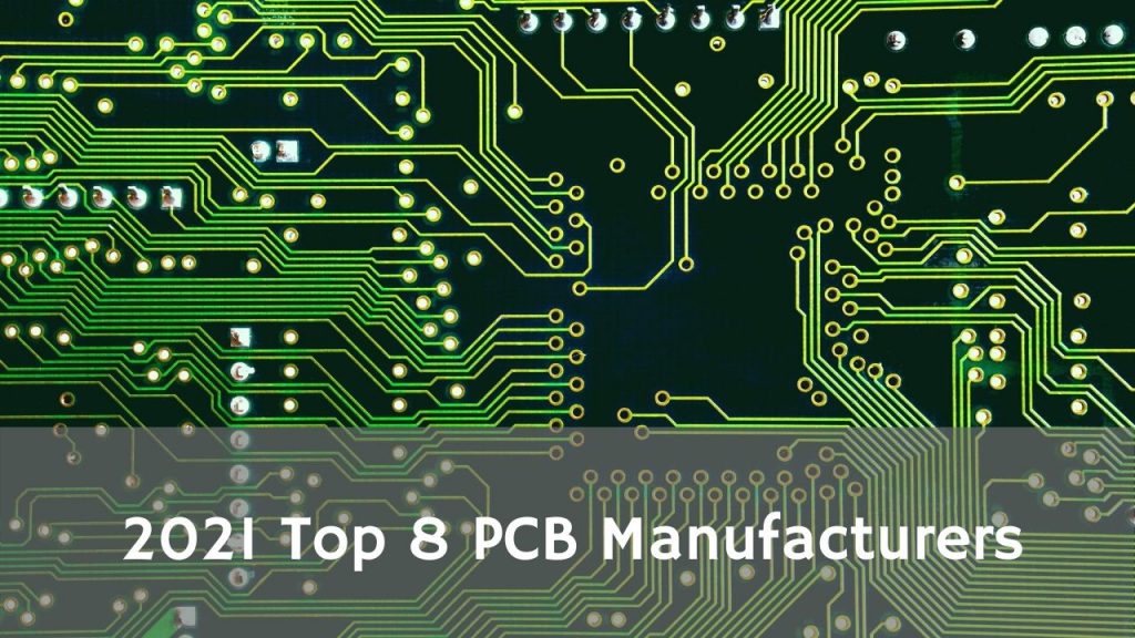 The 2021 List of Top 8 Printed Circuit Board Manufacturers Serving ...